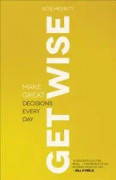 Get Wise – Make Great Decisions Every Day