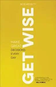 Get Wise – Make Great Decisions Every Day