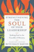 Strengthening the Soul of Your Leadership – Seeking God in the Crucible of Ministry