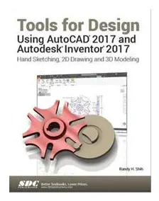 Tools for Design Using AutoCAD 2017 and Autodesk Inventor 2017