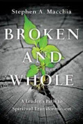 Broken and Whole – A Leader`s Path to Spiritual Transformation