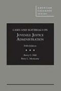 Cases and Materials on Juvenile Justice Administration