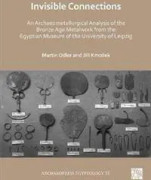 Invisible Connections: An Archaeometallurgical Analysis of the Bronze Age Metalwork from the Egyptian Museum of the University of Leipzig