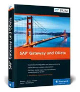 SAP Gateway und OData: Schnittstellenentwicklung für SAP Fiori, SAPUI5, HTML5, Windows u.v.m.