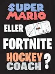 Super Mario eller Fortnite Hockeycoach?
