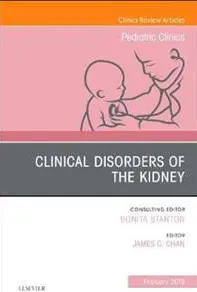 Clinical Disorders of the Kidney, An Issue of Pediatric Clinics of North America