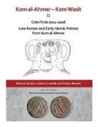 Kom al-Ahmer – Kom Wasit II: Coin Finds 2012–2016 / Late Roman and Early Islamic Pottery from Kom al-Ahmer