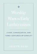 Worship Wars in Early Lutheranism