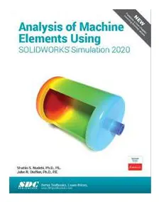 Analysis of Machine Elements Using SOLIDWORKS Simulation 2020