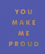 You Make Me Proud