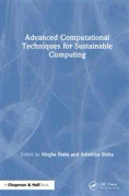 Advanced Computational Techniques for Sustainable Computing