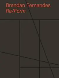 Brendan Fernandes: Re/Form