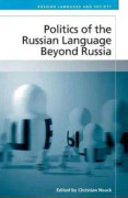 Politics of the Russian Language Beyond Russia