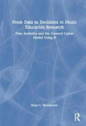 From Data to Decisions in Music Education Research