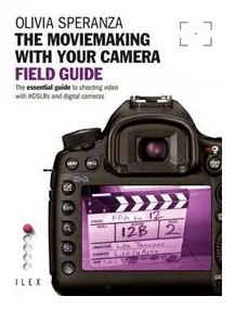 Moviemaking with Your Camera Field Guide