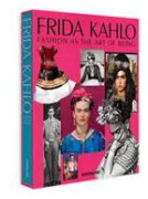 Frida Kahlo: Fashion as the Art of Being