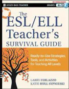 The ESL/ELL Teacher's Survival Guide – Ready–to–Use Strategies, Tools, and Activities for Teaching English Language Learners of All Levels