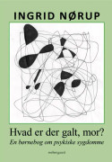 Hvad er der galt, mor? | Ingrid Nørup | Språk: Danska