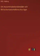 Om Accommodationsbredden och Refractionsanomelierna hos ögat