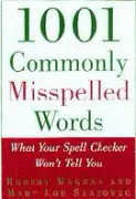 1001 Commonly Misspelled Words: What Your Spell Checker Won't Tell You