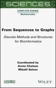 From Sequences to Graphs: Discrete Methods and Str uctures for Bioinformatics