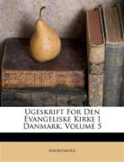Ugeskrift For Den Evangeliske Kirke I Danmark, Volume 5