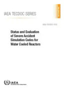 Status and Evaluation of Severe Accident Simulation Codes for Water Cooled Reactors