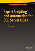 Expert Scripting and Automation for SQL Server DBAs