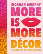 More Is More Decor - A Handbook For Maximalists