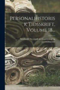 Personalhistorisk Tidsskrift, Volume 18...