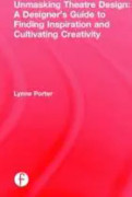 Unmasking Theatre Design: A Designer's Guide to Finding Inspiration and Cultivating Creativity