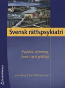 Svensk rättspsykiatri : psykisk störning, brott och påföljd