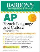 AP French Language and Culture Premium, 2023-2024: 3 Practice Tests + Comprehensive Review + Online Audio and Practice