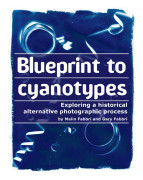 Blueprint to Cyanotypes : Exploring a Historical Alternative Photographic Process – E-bok