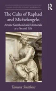 The Cults of Raphael and Michelangelo
