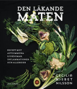 Den läkande maten: recept mot autoimmuna sjukdomar, inflammationer och allergier – E-bok