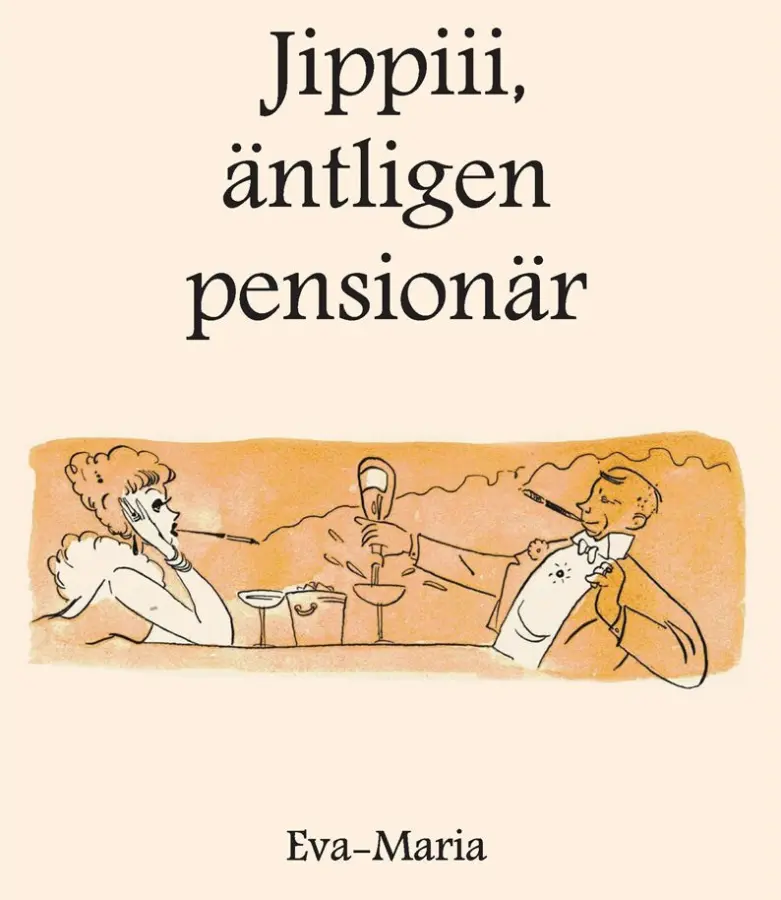 Jippiiii : äntligen pensionär – E-bok