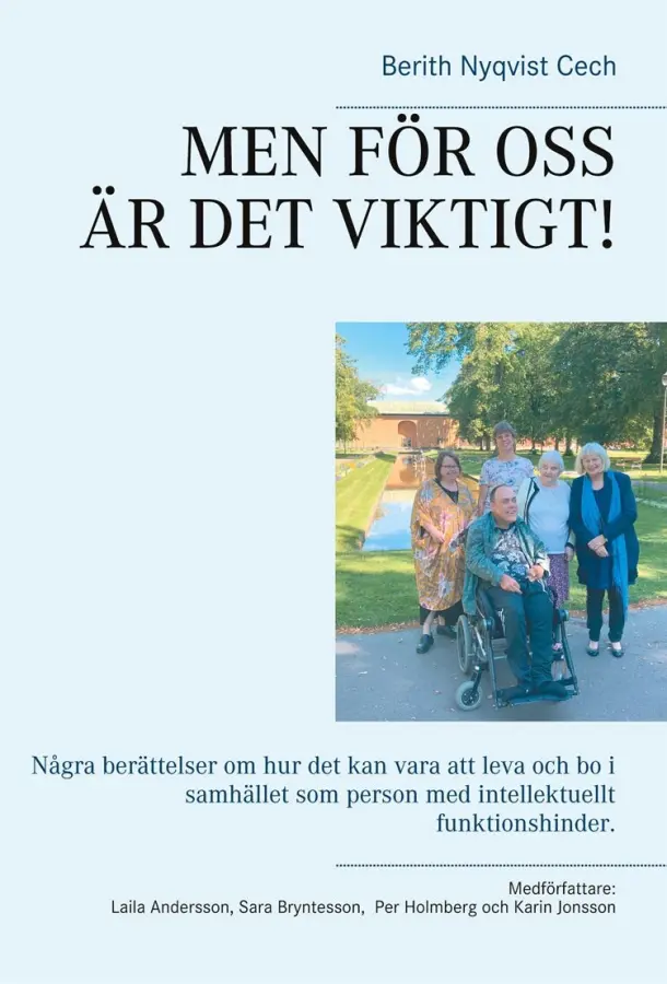 MEN FÖR OSS ÄR DET VIKTIGT!: Några berättelser om hur det kan vara att leva och bo i samhället som person med intellektuellt funktionshinder. – E-bok