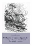 The Passion of Max von Oppenheim: Archaeology and Intrigue in the Middle East from Wilhelm II to Hitler – E-bok