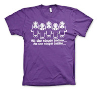 All The Single Ladies... T-Shirt 3XL