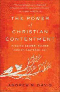 The Power of Christian Contentment – Finding Deeper, Richer Christ–Centered Joy