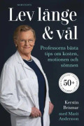 Lev länge & väl : professorns bästa tips om kosten, motionen och sömnen (inbunden)