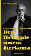 Den förlorade sonens återkomst : Peter Wallenberg 1926-2015