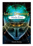 Lucid dreaming made easy - a beginners guide to waking up in your dreams (häftad, eng)