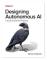 Designing Autonomous AI