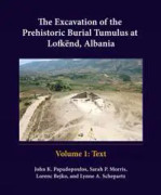 The Excavation of the Prehistoric Burial Tumulus at Lofkend, Albania