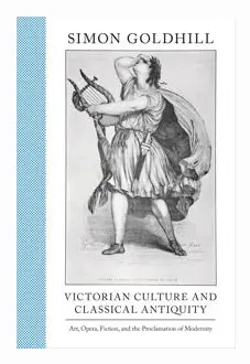 Victorian Culture and Classical Antiquity