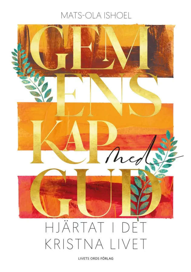 Gemenskap med Gud: Hjärtat i det kristna livet