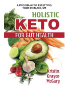 Holistic Keto For Gut Health 9781620559819