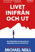 Livet inifrån och ut - En förståelse om hur du når din fulla potential